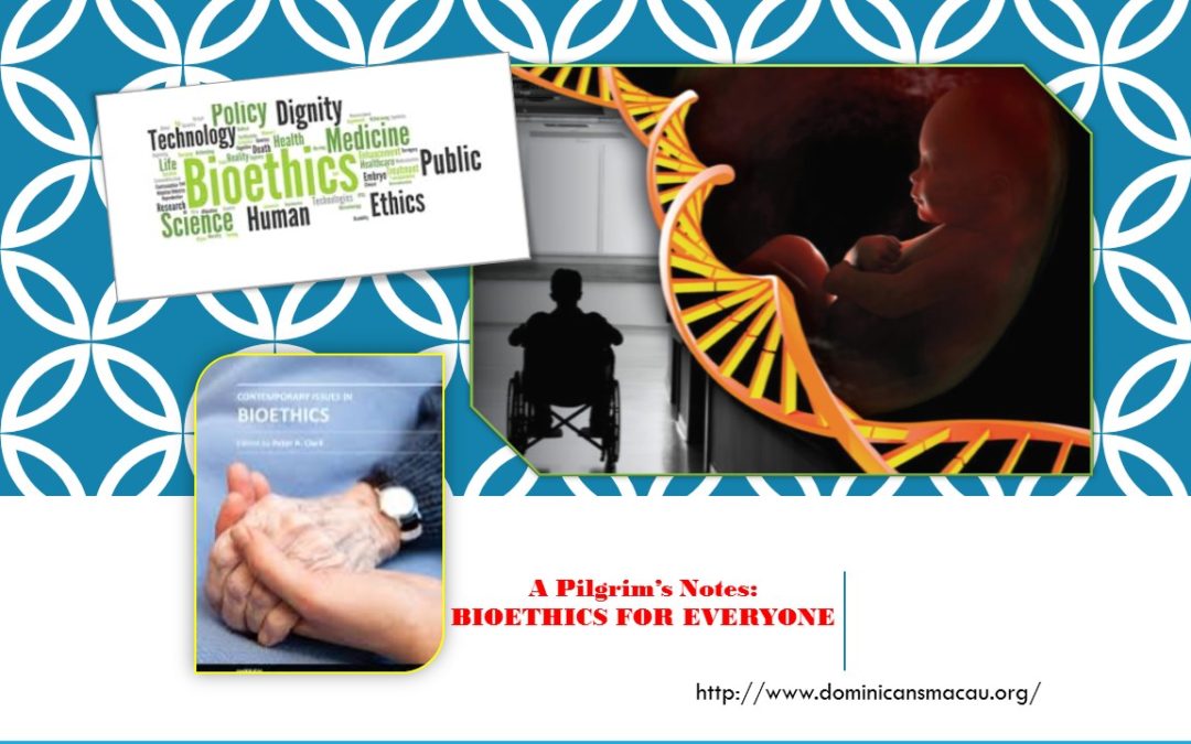 A Pilgrim’s Notes: BIOETHICS FOR EVERYONE