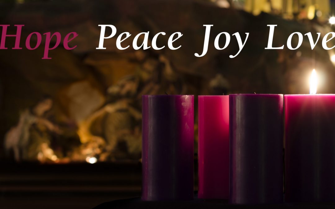 Advent is a time of “Hope, Peace, Joy, and Love”